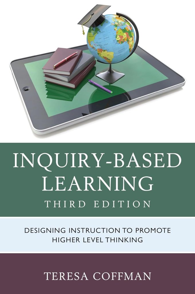 Inquiry-Based Learning: Designing Instruction to Promote Higher Level Thinking